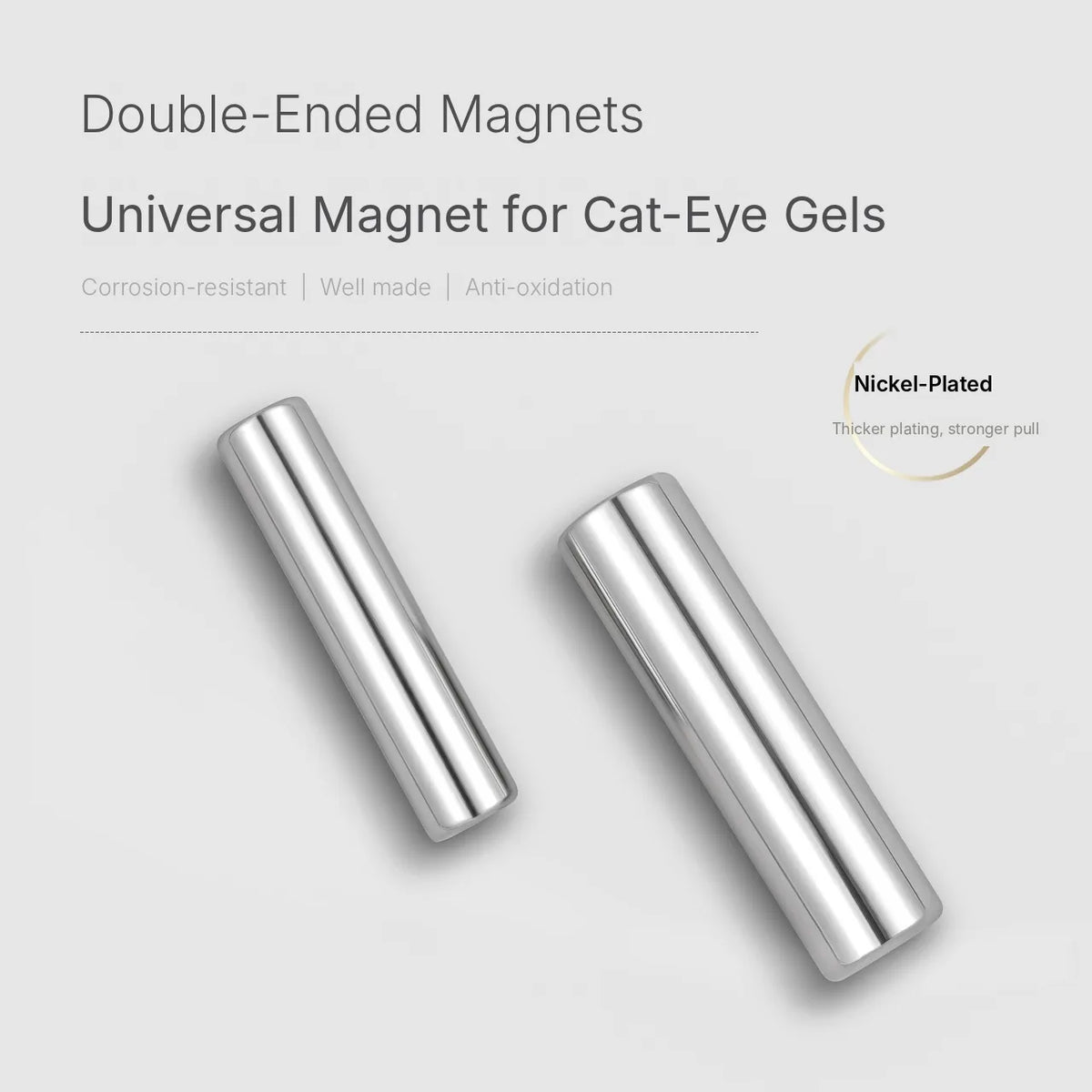 Nickel-plated double-ended cylinder magnets for cat-eye gel