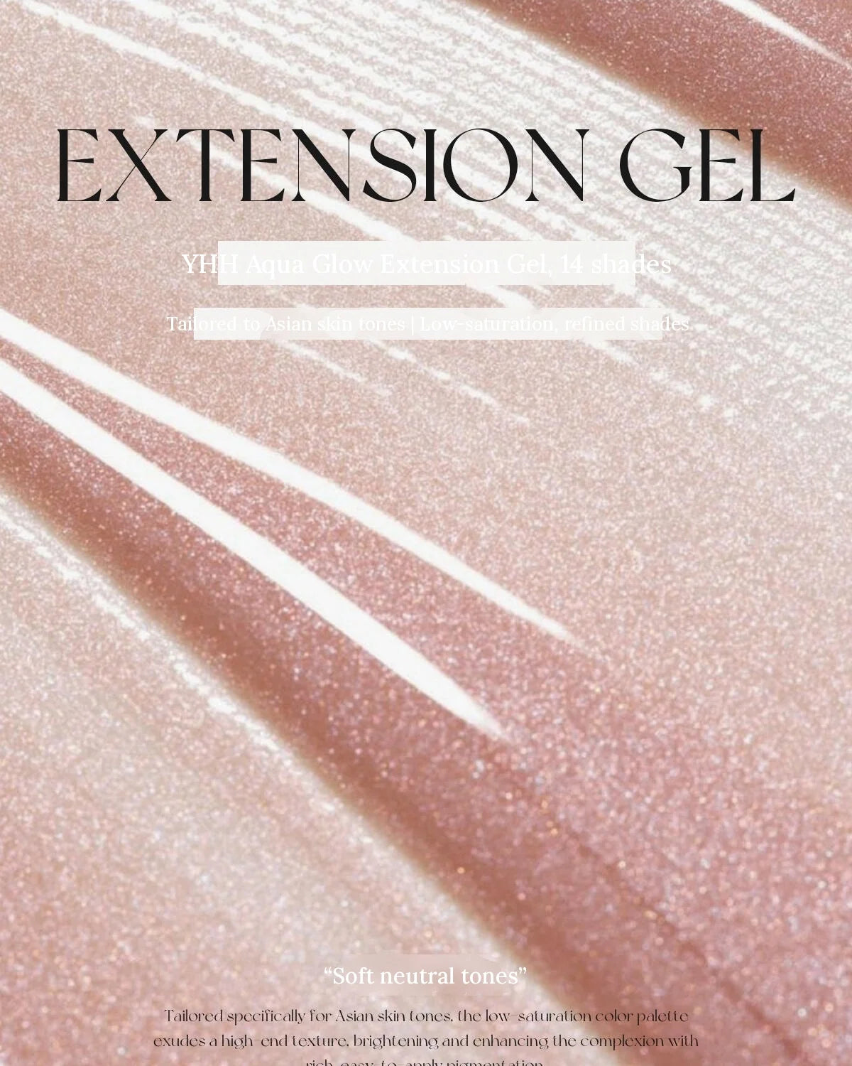 YHH Aqua Glow Extension Gel, 14 soft neutral shades, shimmer texture close-up