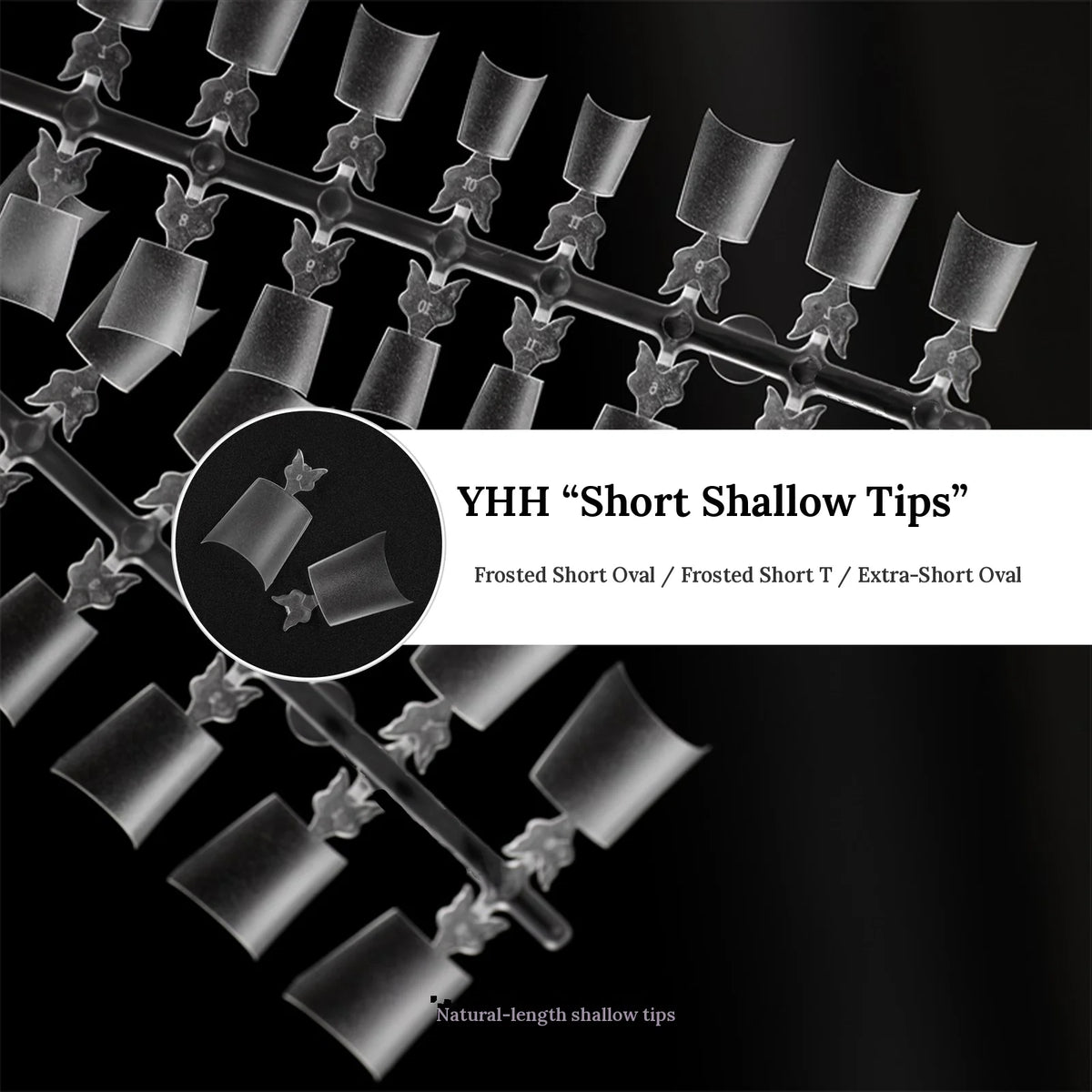 YHH short shallow nail tips on runners: frosted short oval, frosted short T, extra-short oval
